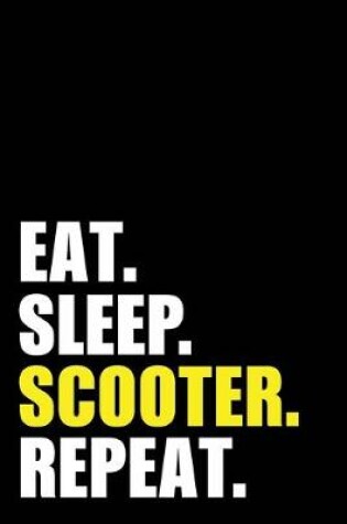 Cover of Eat Sleep Scooter Repeat