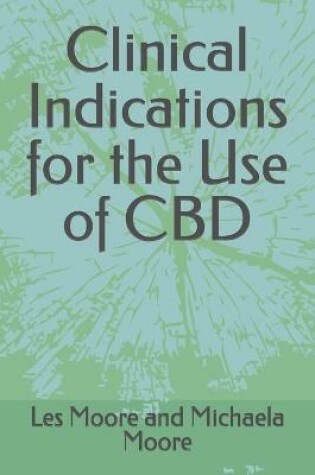 Cover of Clinical Indications for the Use of CBD