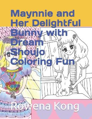 Book cover for Maynnie and Her Delightful Bunny with Dream Shoujo Coloring Fun