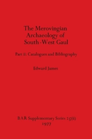 Cover of Merovingian Archaeology of South-west Gaul, Volume II