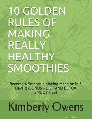 Book cover for 10 Golden Rules of Making Really Healthy Smoothies