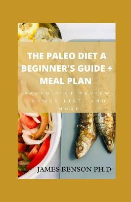 Book cover for The Paleo Diet A Beginner's Guide + Meal Plan