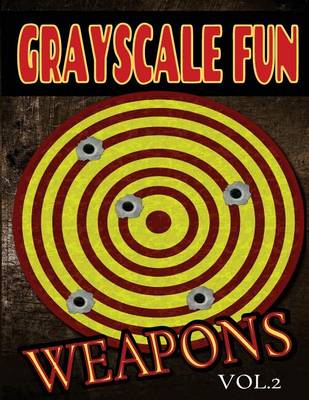Book cover for Grayscale Fun Weapons Vol.2
