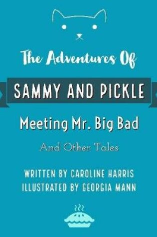 Cover of The Adventures of Sammy and Pickle: Meeting Mr. Big Bad and Other Tales