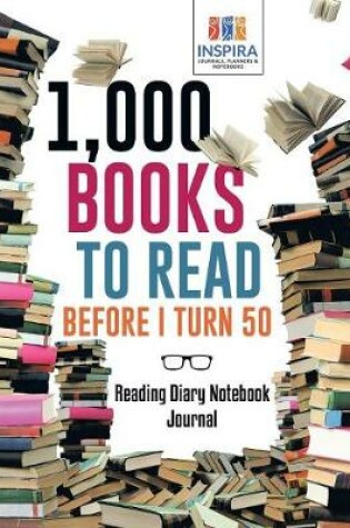 Cover of 1,000 Books to Read Before I Turn 50 Reading Diary Notebook Journal