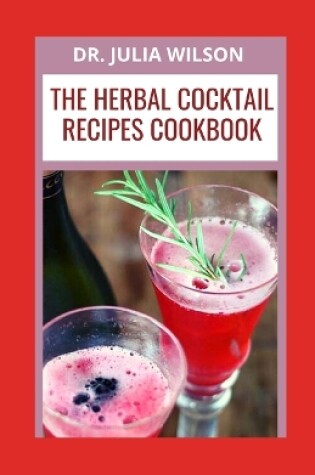 Cover of The Herbal Cocktail Recipes Cookbook