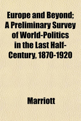 Book cover for Europe and Beyond; A Preliminary Survey of World-Politics in the Last Half-Century, 1870-1920