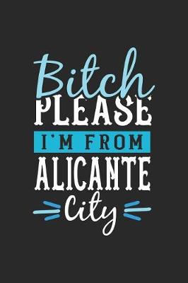 Book cover for Bitch Please I'm From Alicante City