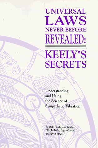 Cover of Universal Laws Never before Revealed: Keely's Secrets