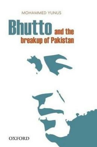 Cover of Bhutto and the Breakup of Pakistan