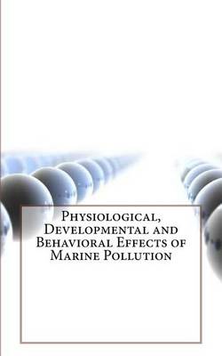 Book cover for Physiological, Developmental and Behavioral Effects of Marine Pollution