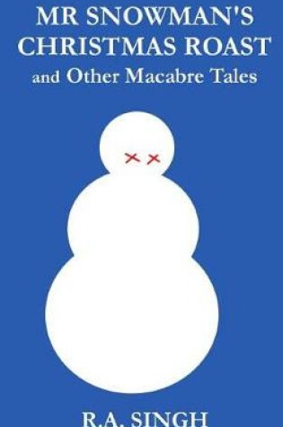 Cover of MR Snowman's Christmas Roast and Other Macabre Tales