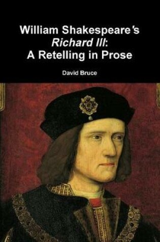 Cover of William Shakespeare's "Richard III": A Retelling in Prose
