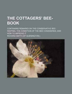 Book cover for The Cottagers' Bee-Book; Containing Remarks on the Conservative Bee-Keeping, the Condition of the Bee Considered, and How to Improve It