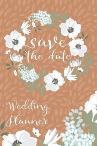 Cover of Save The Date Wedding Planner