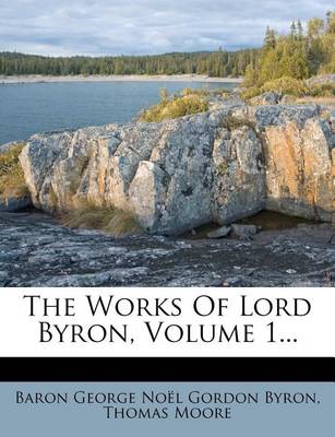 Book cover for The Works of Lord Byron, Volume 1...