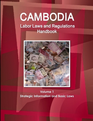 Book cover for Cambodia Labor Laws and Regulations Handbook Volume 1 Strategic Information and Basic Laws