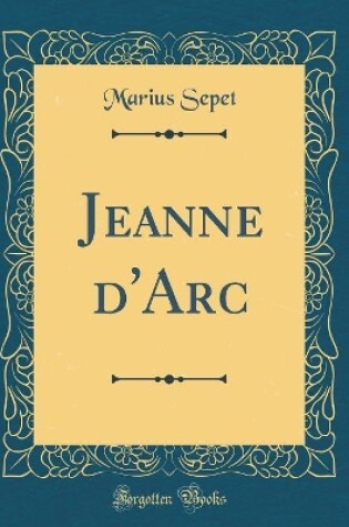 Cover of Jeanne d'Arc (Classic Reprint)