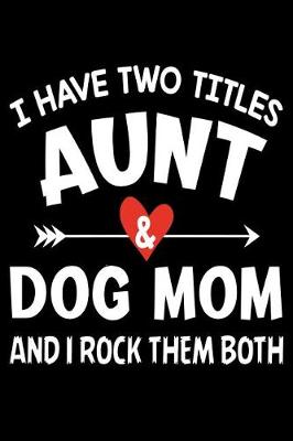 Book cover for I have two titles aunt & dog mom and i rock them both