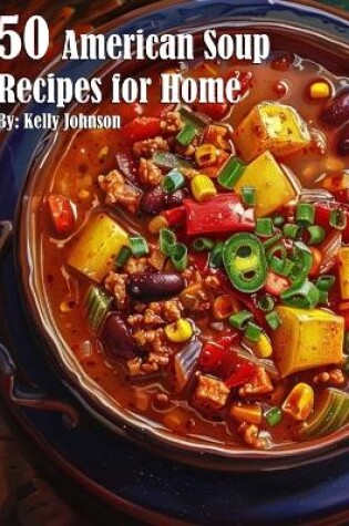 Cover of 50 American Soup Recipes for Home