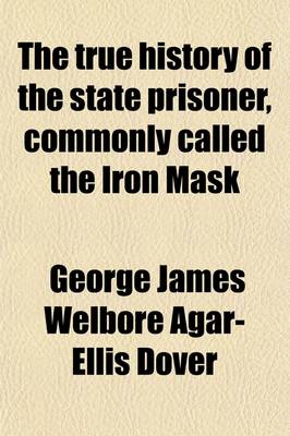 Book cover for The True History of the State Prisoner, Commonly Called the Iron Mask