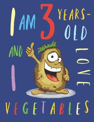 Book cover for I Am 3 Years-Old and I Love Vegetables