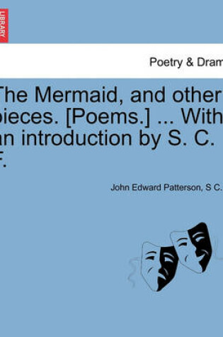 Cover of The Mermaid, and Other Pieces. [Poems.] ... with an Introduction by S. C. F.