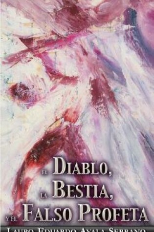 Cover of El Diablo, la Bestia y el Falso Profeta