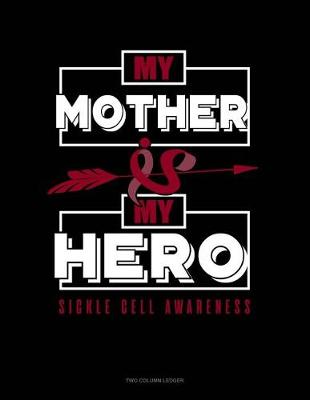 Book cover for My Mother Is My Hero - Sickle Cell Awareness