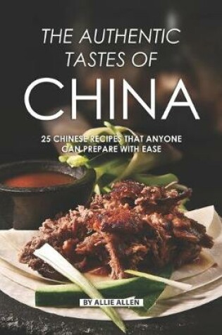 Cover of The Authentic Tastes of China