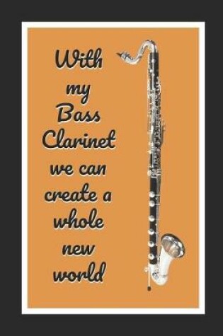 Cover of With My Bass Clarinet We Can Create A Whole New World