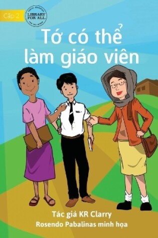 Cover of I Can Be A Teacher - T&#7899; có th&#7875; làm giáo viên