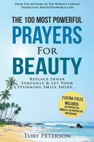 Cover of Prayer the 100 Most Powerful Prayers for Beauty 2 Amazing Books Included to Pray for Women & Motherhood