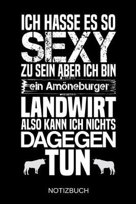 Book cover for Ich hasse es so sexy zu sein aber ich bin ein Amoeneburger Landwirt also kann ich nichts dagegen tun