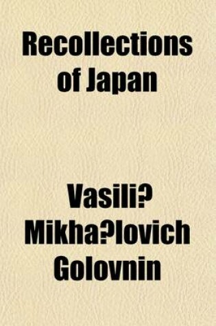 Cover of Recollections of Japan; Comprising a Particular Account of the Religion, Language, Government, Laws, and Manners of the People, with Observations on T