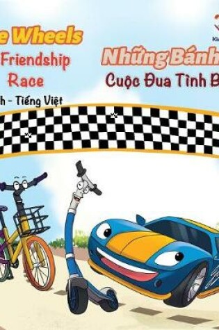 Cover of The Wheels The Friendship Race (English Vietnamese Book for Kids)