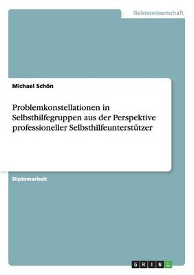 Book cover for Problemkonstellationen in Selbsthilfegruppen Aus Der Perspektive Professioneller Selbsthilfeunterstutzer