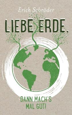 Book cover for Liebe Erde, dann mach´s mal gut!