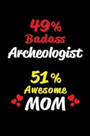 Cover of 49% Badass Archeologist 51% Awesome Mom