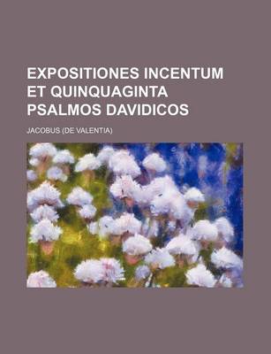 Book cover for Expositiones Incentum Et Quinquaginta Psalmos Davidicos