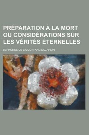Cover of Preparation a la Mort Ou Considerations Sur Les Verites Eternelles