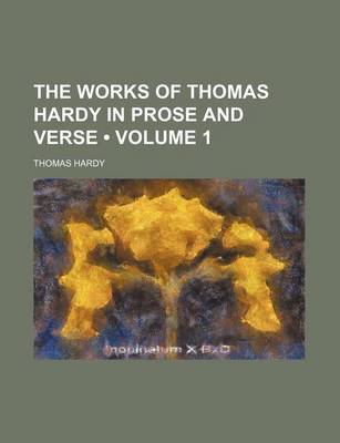 Book cover for The Works of Thomas Hardy in Prose and Verse (Volume 1)