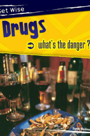 Cover of Get Wise: Drugs - What's the Danger? Paperback