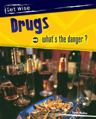 Book cover for Get Wise: Drugs - What's the Danger? Paperback