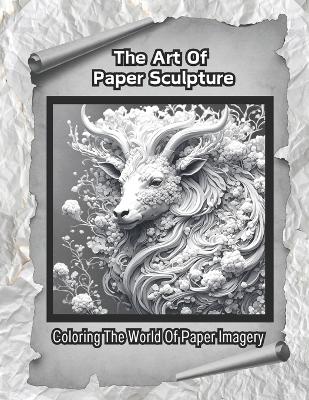 Book cover for The Art Of Paper Sculpture