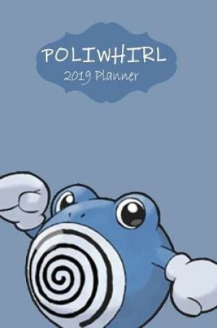 Cover of Poliwhirl 2019 Planner