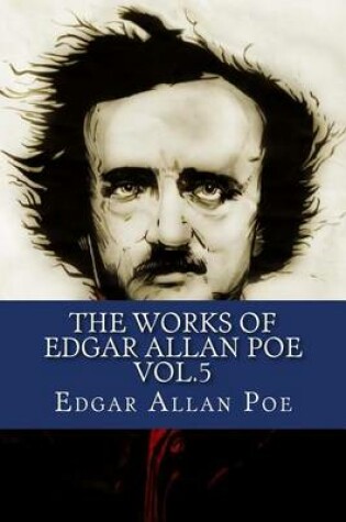 Cover of The Works of Edgar Allan Poe Vol.5