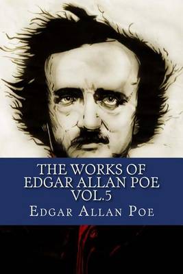 Book cover for The Works of Edgar Allan Poe Vol.5