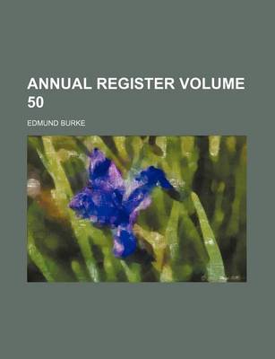 Book cover for Annual Register Volume 50