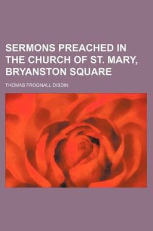 Cover of Sermons Preached in the Church of St. Mary, Bryanston Square